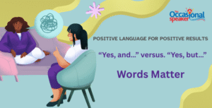 Read more about the article “Yes, And…” vs. “Yes, But…” – Why Words Matter